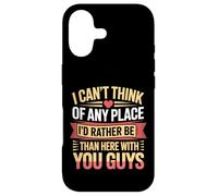 Nowhere I'd Rather Be Than Here with You All - Coque pour iPhone 17