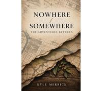 NOWHERE/SOMEWHERE: The Adventures Between