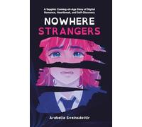 Nowhere Strangers: A Sapphic Coming-of-Age Story of Digital Romance, Heartbreak, and Self-Discovery