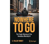 Nowhere to Go: The Tragic Odyssey of the Homeless Mentally Ill
