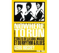 Nowhere To Run: Etoiles de la soul music et du rhythm & blues