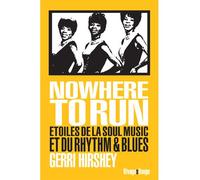 Nowhere To Run Etoiles de la soul music et du rhythm & blues - Gerri Hirshey - Rivages - broché - Chroniques