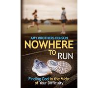 Nowhere to Run: Finding God in the Midst of Your Difficulty