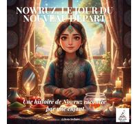 NOWRUZ, LE JOUR DU NOUVEAU DEPART: Une histoire de Nowruz racontée par une enfant