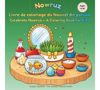 Nowruz: Livre de coloriage du Nouvel An persan - Celebrate Nowruz - A Coloring Book for Kids