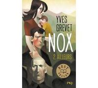Nox - tome 2 Ailleurs Yves Grevet (Auteur)