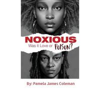 Noxious Was It Love Or Poison?