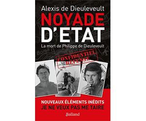 NOYADE D'ETAT - La mort de Philippe de Dieuleveult: Nouvelle édition