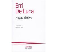 Noyau d'olive Erri De Luca (Auteur), Danièle Valin (Traduction)