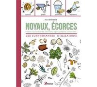 Noyaux, écorces, les surprenantes utilisations Alice Delvaille (Auteur)