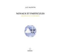 Luc Valentin – Noyaux et particules. Modèles et symétries – Deuxième et troisième cycles – Broché
