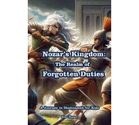 Nozars Kingdom - The Realm Of Forgotten Duties: A Journey In Shahnameh For Kids