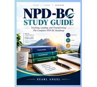 NPD-BC Study Guide: "Teaching, Leading, and Transforming: The Complete NPD-BC Roadmap"