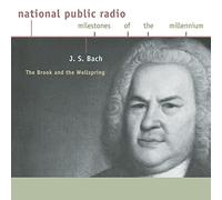Npr-Milestones of the Millenni - Bach Brook & The Wellsprin