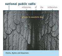Npr-Milestones of the Millenni - Gloria in Excelsis Deo: Chant Hymns Sequences