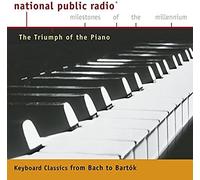 Npr Milestones Of The Millennium: The Triumph Of The Piano - From Bach To Bartok