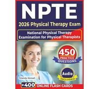 NPTE 2026 Physical Therapy Exam: 450 Expert Questions with Detailed Explanation and Expert Preparation Guide for Exam Success with all Domains Overview