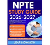 NPTE STUDY GUIDE 2026-2027: In-Depth Explanation of Key Terms, Definitions, and Essential Terminologies for Clear Understanding with 9 full length Questions and Answer