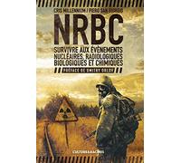 NRBC : Survivre aux évènements nucléaires, radiologiques, biologiques et chimiques