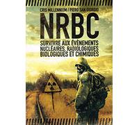 NRBC: Survivre aux évènements nucléaires, radiologiques, biologiques et chimiques