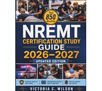 NREMT CERTIFICATION STUDY GUIDE 2026-2027: Achieving EMT Certification Success with 800 Practice Questions, In-Depth Review Strategies, Proven Techniques, and Essential Tips to Pass with Confidence