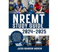 NREMT Study Guide 2024-2025: Master the EMT Exam with 900 Updated Practice Questions, Proven Strategies, and Key Insights for All Certification Levels