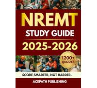 NREMT STUDY GUIDE 2025-2026: Pass On Your First Try With 2-Week Study Plan, 1,200+ Practice Questions, And Proven Strategies To Jumpstart Your EMT Career