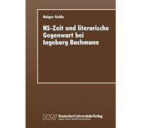 Ns-Zeit Und Literarische Gegenwart Bei Ingeborg Bachmann