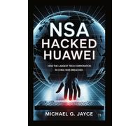 NSA Hacked Huawei: How the Largest Tech Corporation in China Was Breached