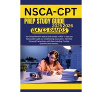 NSCA CPT Exam Prep Study Guide: The Comprehensive manual and secrets on how to pass the National Strength and Conditioning Association - Certified ... including Practice Questions and answers,