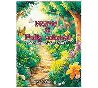 NSFW & Fully colored: A Sweary Coloring Book for Adults Who Need to Calm the F*ck Down with Flowers and Sass