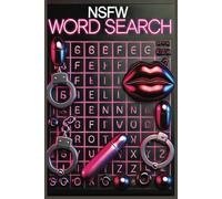 NSFW Word Search: The Ultimate Dirty and Sweary Adult Puzzle Book with Naughty Word Searches, Explicit Humor, Raunchy Phrases, and Fun Stress Relief