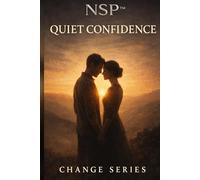 NSP™ Change Series book 4 - Quiet Confidence: Presence Without Performance Confidence is often confused with projection.