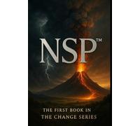 NSP™ Seven Days of Change, book 1 Initiate change series: The Beginning of a Different Way Forward