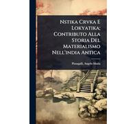 Nstika Crvka E Lokyatika; Contributo Alla Storia Del Materialismo Nell'india Antica