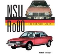 NSU Ro80 The Complete Story by Martin Buckley Martin Buckley (Auteur)
