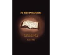 NT Bible Declarations: Transform your Life by Confessing God’s Word