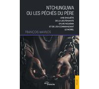 Ntchunguwa ou les péchés du père Une enquête du capitaine Sylvie Nguema et de l'ex-commandant Le Morel - François Mavilos - Jets D'encre - broché - Roman