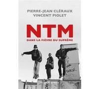 NTM - Dans la fièvre du Suprême Vincent Piolet (Auteur), Pierre-Jean Cleraux (Auteur)