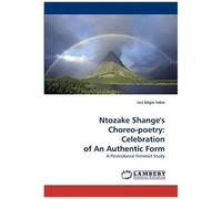 Ntozake Shange''s Choreo-Poetry: Celebration Of An Authentic Form