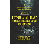 NTRP 3-11.32 Potential Military Chemical-Biological Agents and Compounds: [Annotated] A Multiservice Technical Reference to Chemical, Biological, and Toxic Industrial Hazards