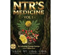 NTR's Medicine: Botanical Indigenous Knowledge - Herbal & Traditional Medicine Compendious Guide - Vol 1