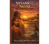 Ntsame et Nkene: Roman gabonais illustré