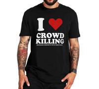 NTUSLFPG I Love Crowd Killing This Message is Brought to You T Shirt Funny Slang Humor Jokes Tops Casual 100% Cotton Soft T-Shirts Black S