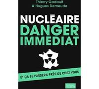 Nucléaire : danger immédiat — Et ça se passera près de chez vous ! – Flammarion
