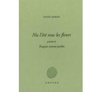 Nu l'été sous les fleurs: Précédé de Traquée comme jardin