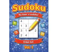 Nu löser vi sudoku! Vol.1: Enkel 4x4 - Perfekt för barn och nybörjare