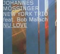 Johannes Mossinger New York Trio Featuring Bob Malach - Nu Love [New CD]