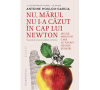 Nu, marul nu i-a cazut in cap lui Newton - Antoine Houlou-Garcia