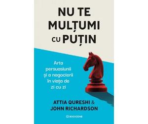 Nu te multumi cu putin - Attia Qureshi, John Richardson, Editie in limba romana